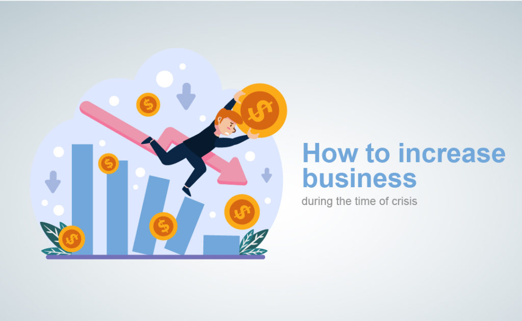 How to increase business during the time of crisis?