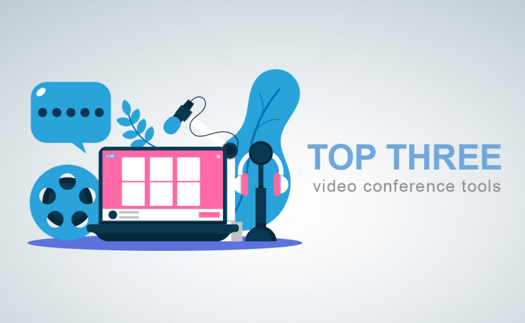 WHAT ARE THE TOP 3 VIDEO CONFERENCE TOOLS?