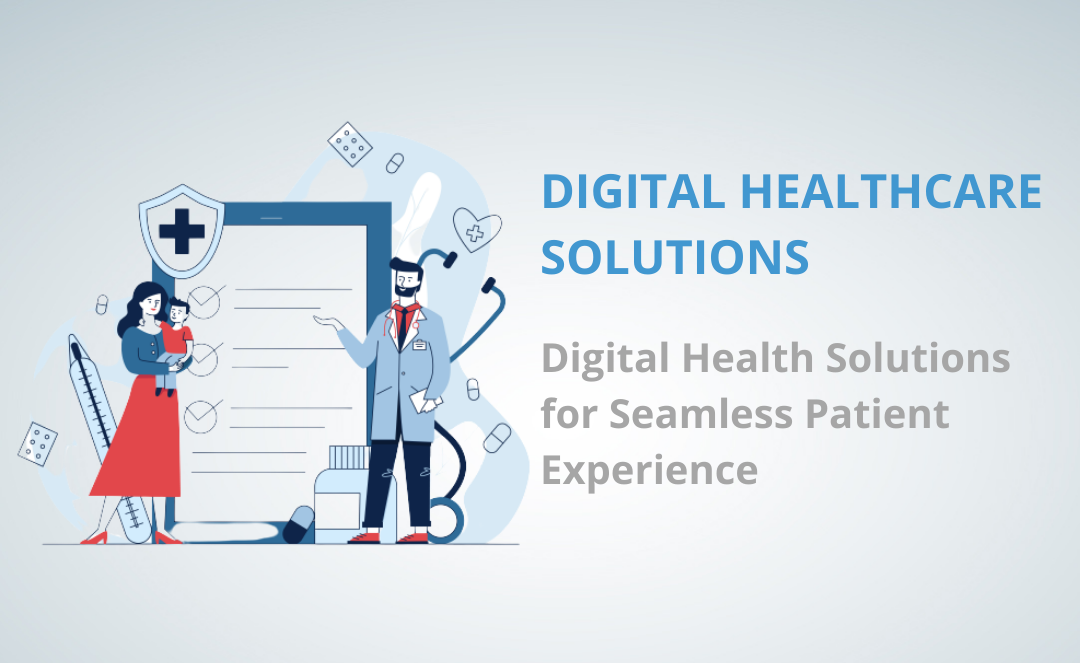 Digital Healthcare Solutions for Seamless Patient Experience